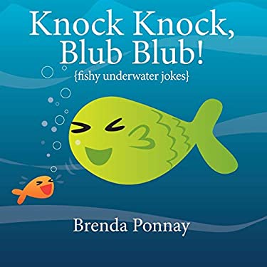 Knock Knock, Blub Blub! : Fishy Underwater Jokes