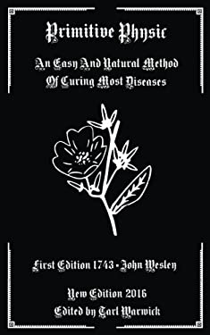 Primitive Physic : An Easy and Natural Method of Curing Most Diseases