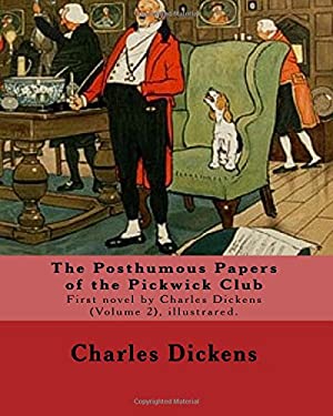 The Posthumous Papers of the Pickwick Club. by: Charles Dickens, Illustrated by: Cecil (Charles Windsor) Aldin, (28 April 1870 - 6 January 1935), Was