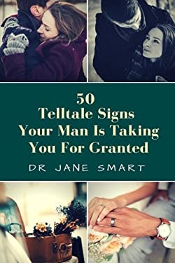 50 Telltale Signs Your Man Is Taking You for Granted : Learn to Make