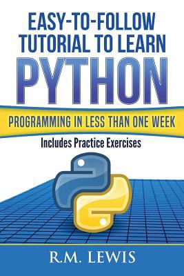Python: Easy-To-Follow Tutorial to Learn Python Programming in Less ...