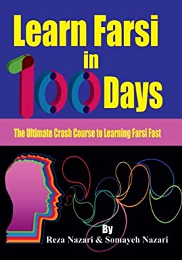 Learn Farsi in 100 Days : The Ultimate Crash Course to Learning Farsi Fast