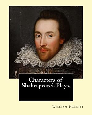 Characters Of Shakespeare S Plays By William Hazlitt