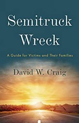 Semitruck Wreck : A Guide for Victims and Their Families