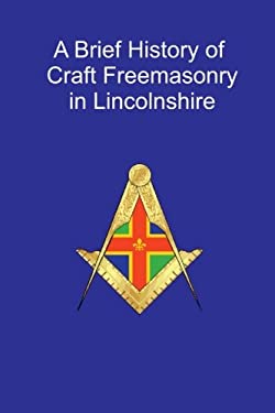 A Brief History of Craft Freemasonry in Lincolnshire : A Brief History ...