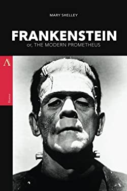 Frankenstein : Or, the Modern Prometheus