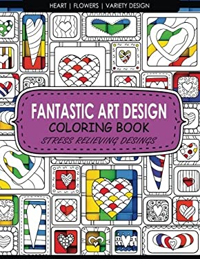 Fantastic Art Design Coloring Books [Heart,Flowers,Variety Design] : Adult Coloring Books Stress Relieving
