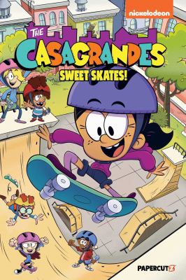 The Casagrandes Vol. 7 : Sweet Skates!