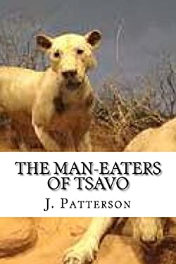 The Man-Eaters of Tsavo book by J. Patterson: 9781540414588