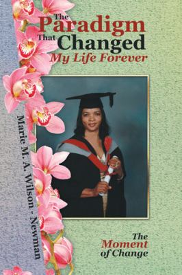 The Paradigm That Changed My Life Forever : The Moment of Change book