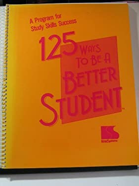125 Ways to Be a Better Student : A Program for Study Skills Success ...