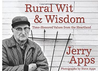 Rural Wit & Wisdom: Time-Honored Values from the Heartland
by Jerry Apps, Steve Apps