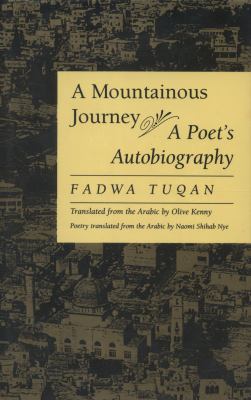 A Mountainous Journey : A Poet's Autobiography book by Fadwa Tuqan:  9781555971380