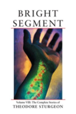 Bright Segment
by Theodore Sturgeon, Paul Williams, William Tenn