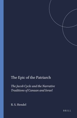 The Epic of the Patriarch : The Jacob Cycle and the Narrative ...