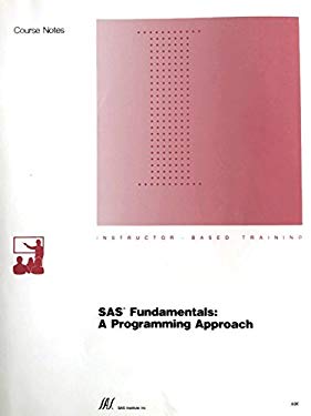SAS Fundamentals : A Programming Approach Course Notes book by Sas ...