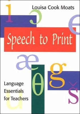 Speech to Print : Language Essentials for Teachers used book by Louisa ...