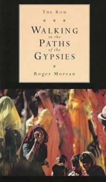The Rom : Walking in the Paths of the Gypsies used book by Roger Moreau ...