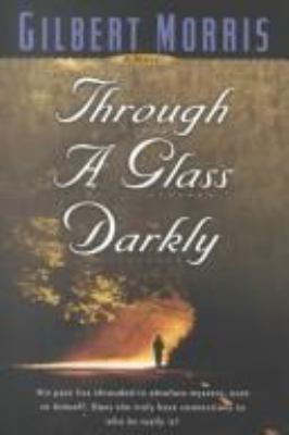 Through a Glass Darkly used book by Gilbert Morris: 9781556611452