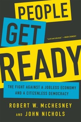 People Get Ready : The Fight Against a Jobless Economy and a Citizenless Democracy