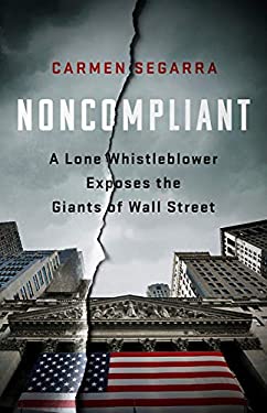 Noncompliant : A Lone Whistleblower Exposes the Giants of Wall Street
