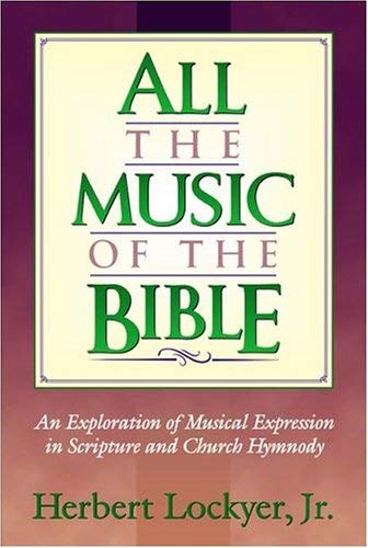 All the Music of the Bible : The Minstrelsy and Music of God's People