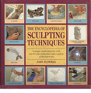 Encyclopedia of Sculpting Techniques : A Unique Visual Directory, With ...