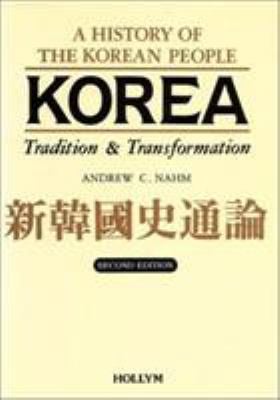 Korea - Tradition and Transformation : A History of the Korean People