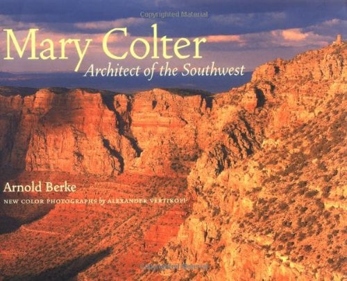 Mary Colter : Architect of the Southwest