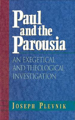Paul and the Parousia : An Exegetical and Theological Investigation