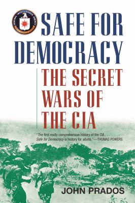Safe for Democracy : The Secret Wars of the CIA