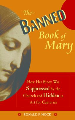 The Banned Book of Mary : How Her Story Was Suppressed by the Church