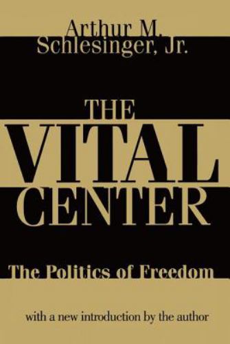 The Vital Center : The Politics of Freedom