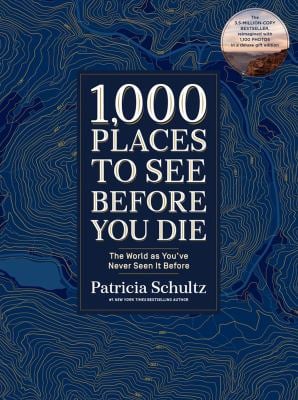1,000 Places to See Before You Die (Deluxe Edition) : The World As You've Never Seen It Before