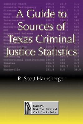 A Guide to Sources of Texas Criminal Justice Statistics book by R ...