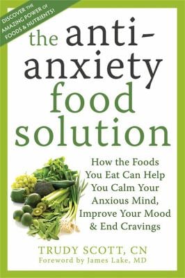 The Anti-Anxiety Food Solution: How the Foods You Eat Can Help You Calm Your Anxious Mind, Improve Your Mood, & End Cravings as book, audiobook or ebook.