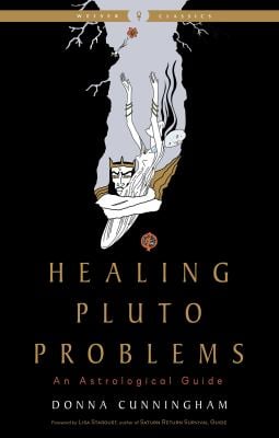 Healing Pluto Problems : An Astrological Guide