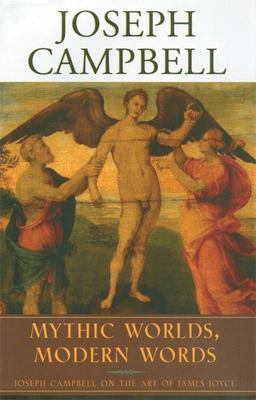 Mythic Worlds, Modern Words : On the Art of James Joyce book by Joseph ...