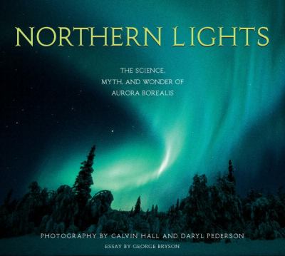 Northern Lights : The Science, Myth, and Wonder of Aurora Borealis