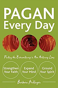 Pagan Every Day : Finding the Extraordinary in Our Ordinary Lives