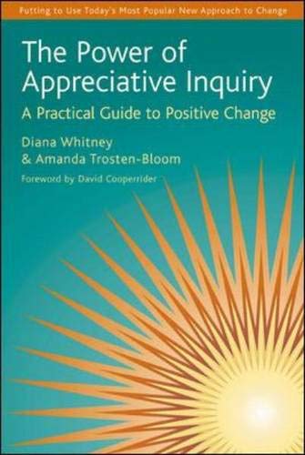 Power of Appreciative Inquiry : A Practical Guide to Positive Change