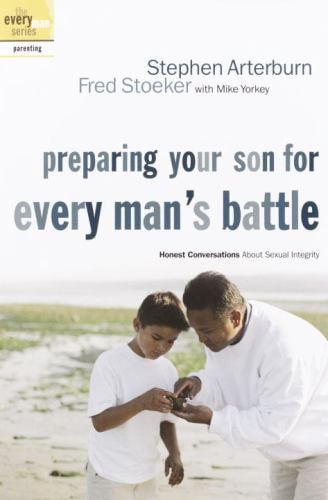 Preparing Your Son for Every Man's Battle : Honest Conversations about Sexual Integrity