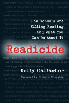 Readicide : How Schools Are Killing Reading and What You Can Do about It