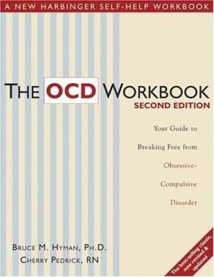 The OCD Workbook : Your Guide to Breaking Free from Obsessive ...