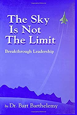 The Sky Is Not the Limit : Breakthrough Leadership
