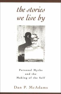 The Stories We Live By : Personal Myths and the Making of the Self used ...