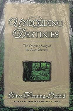 Unfolding Destinies : The Ongoing Story the Auca Mission