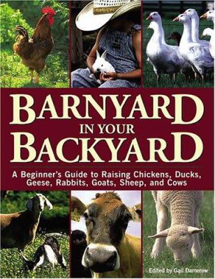 Barnyard in Your Backyard : A Beginner's Guide to Raising Chickens ...