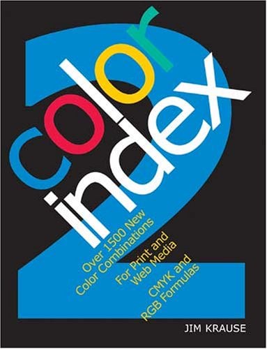 Color Index 2 : Over 1500 New Color Combinations for Print and Web Media CMYK and RGB Formulas