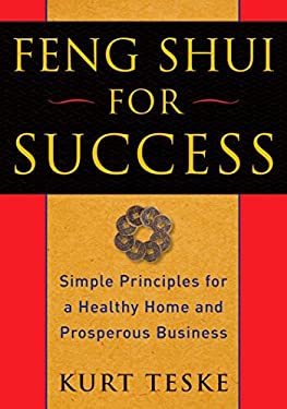 Feng Shui for Success : Simple Principles for a Healthy Home and Prosperous Business